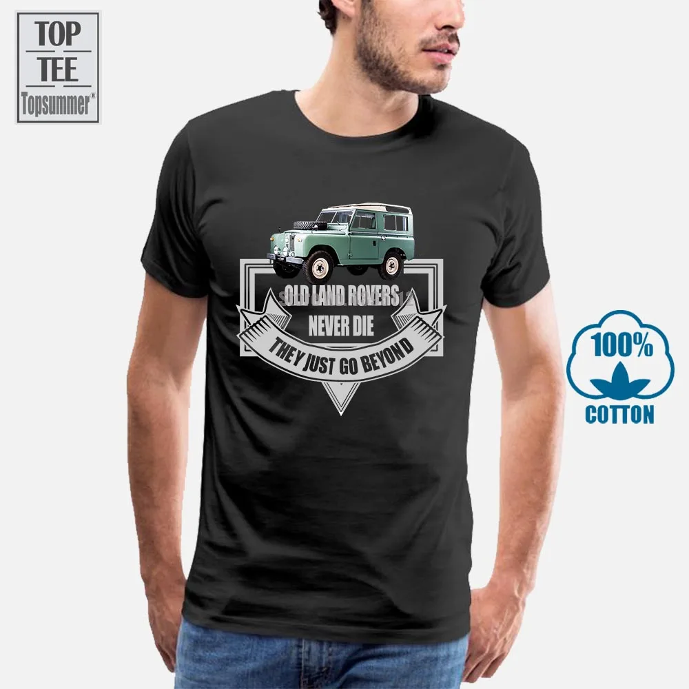 

Old Land Rovers Never Die They Just Go Beyond T-Shirt 4X4 Inspired All Sizes D32