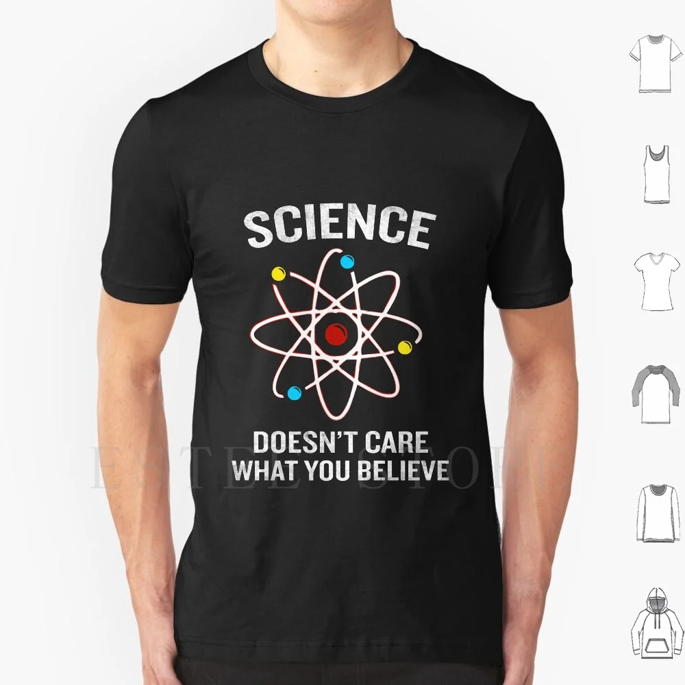 

Science Doesn'T Care What You Believe Funny Quote T Shirt Men Cotton 6Xl Cool Awesome Trendy Trending Trend Hilarious Humor