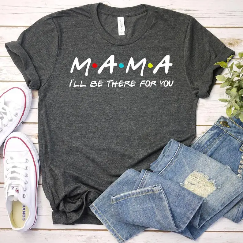 

I Love Mama мама I'll be there for you Для Мамы Рубашка мама Мода Графический футболка с короткими рукавами; Хлопковые футболки с круглым вырезом в стиле Х...