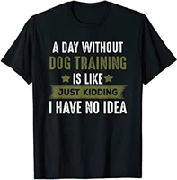 funny dog training t shirt cool gifts for dog trainers