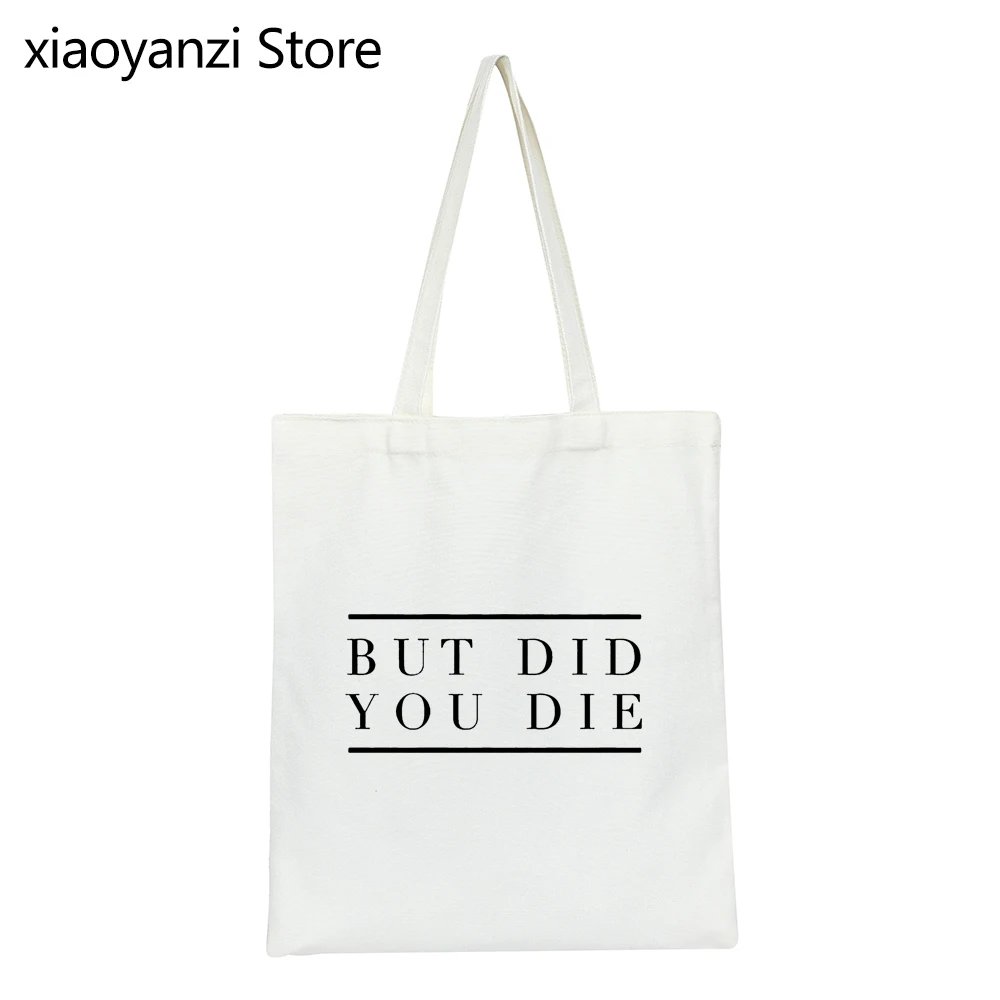

But did you die Women Shoulder Bag Canvas Bag Casual Funny Handbag For Lady Girls Eco Reusable Shopping Bag Canvas Tote SL-467