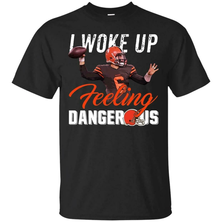 Baker Mayfield I Woke Up Feeling Dangerous рубашка Made Сделано в США новый унисекс Забавные топы