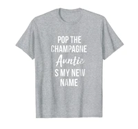 pop the champagne auntie is my new name shirt