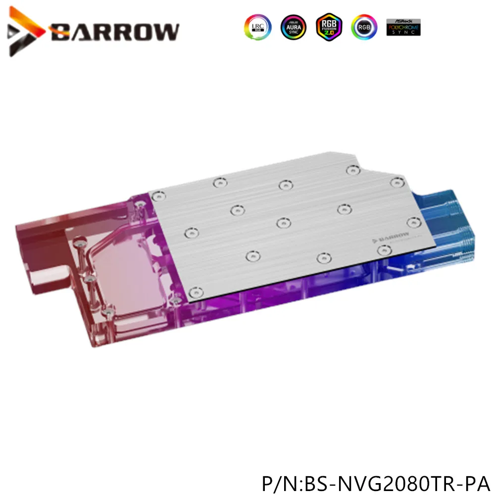 

Barrow GPU Watercooler For NVIDIA TITAN RTX 2080 Ti/RTX 2080 NEW Design SIde Hole G1/4 GPU Full Cover WaterBlock BS-NVG2080TR-PA