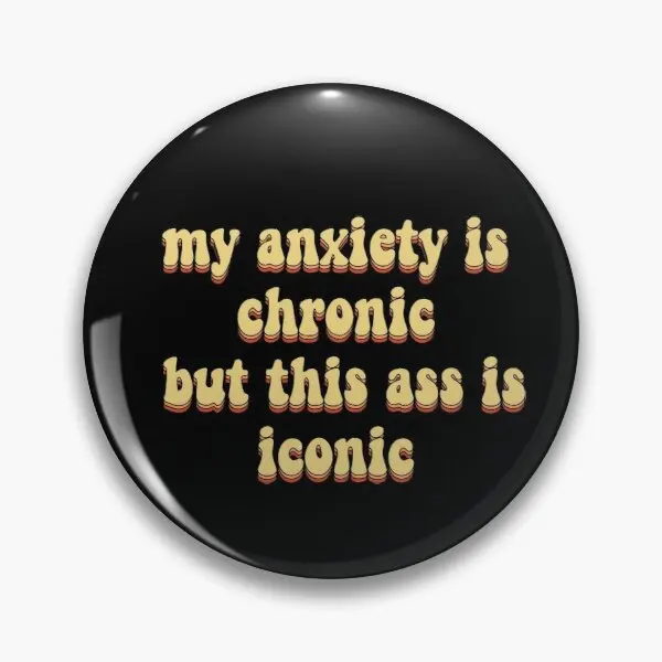 Мой беспокойство хронический но этот Ass Is Ic настраиваемая мягкая булавка для