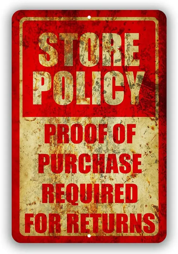 

Store Policy Proof of Purchase Required for Return Metal Business Novelty Tin Sign Indoor and Outdoor use 8"x12" or 12"x18"