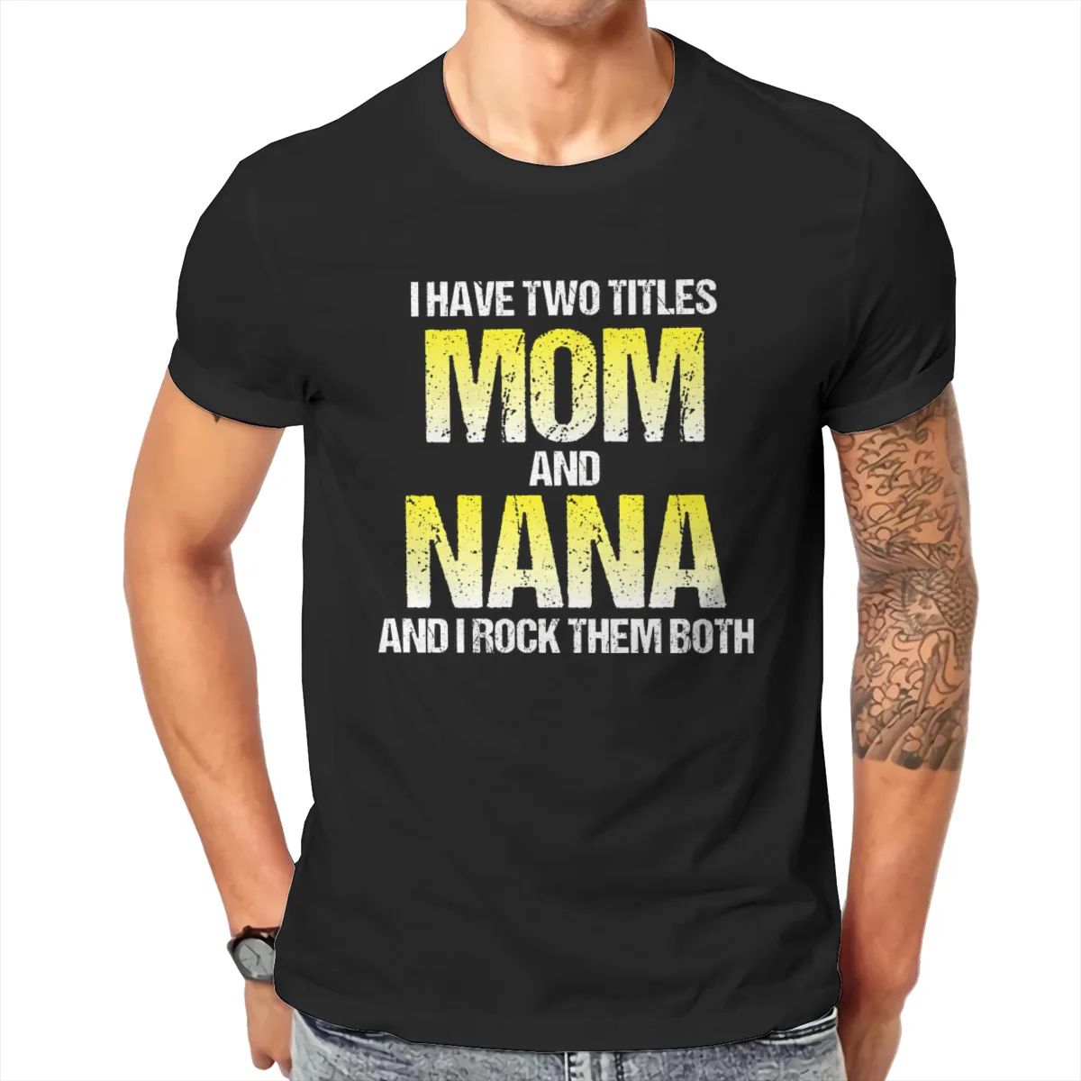 

I Have Two Titles Mom And Nana T shirt Men T shirt summer T-shirt