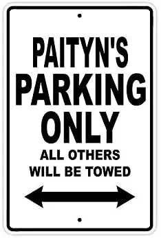 

Paityn's Parking Only All Others Will Be Towed Name Caution Warning Notice Aluminum Metal Sign