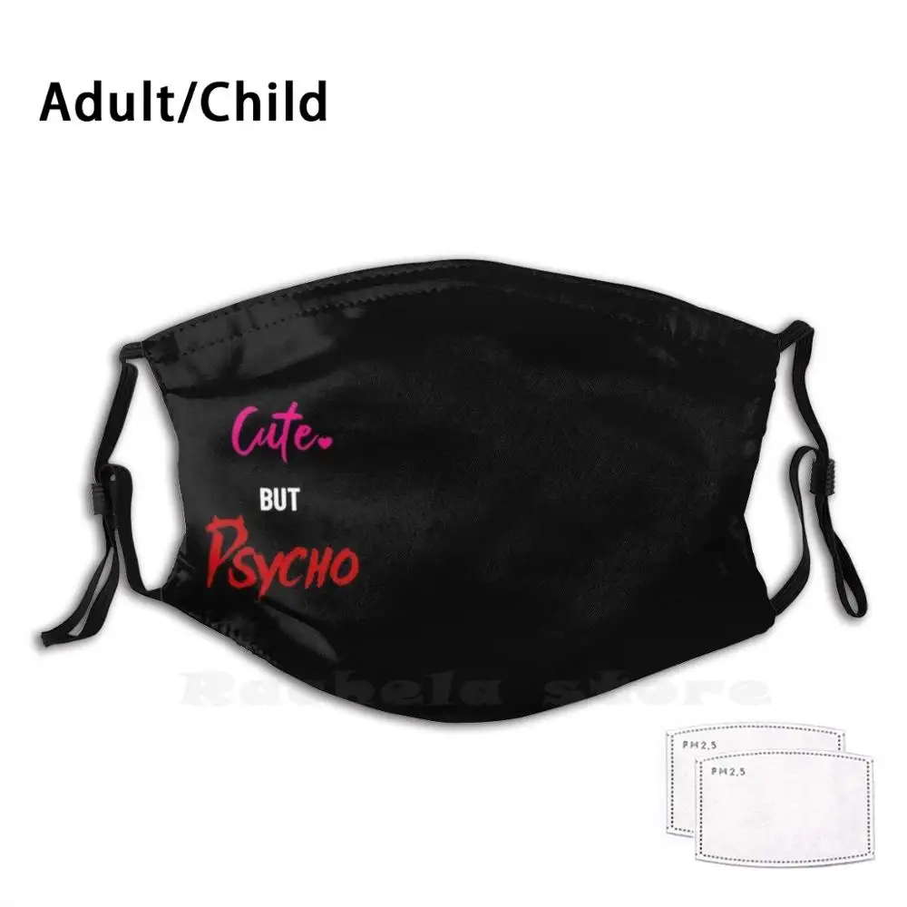 

Cute But Psycho Print Washable Filter Anti Dust Mouth Mask Cute Psycho Sweet Crazy Womens Girls Typography Lovely Blonde Quinn