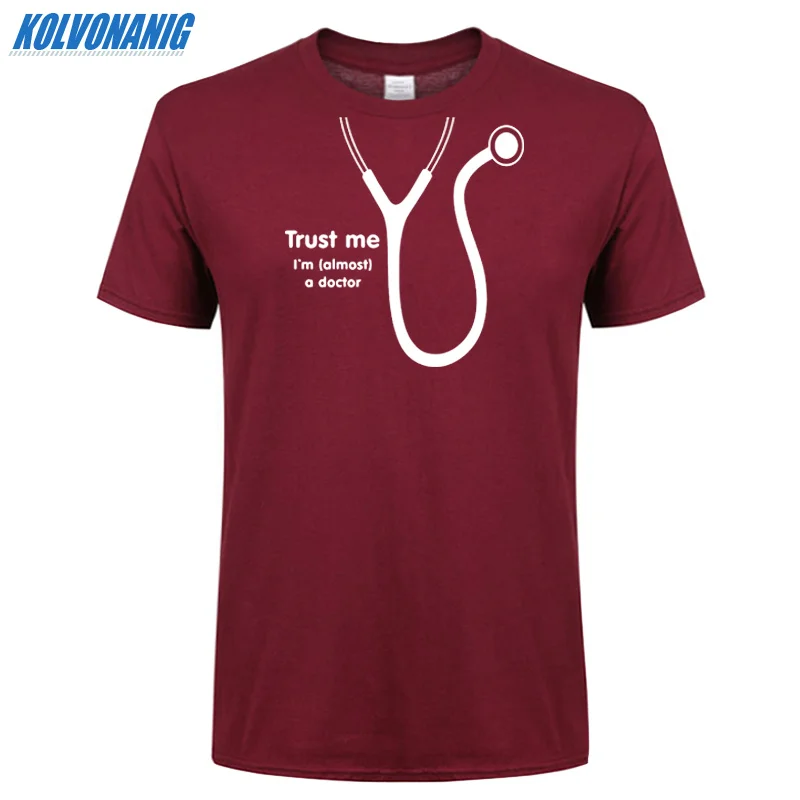 KOLVONANIG летняя футболка Trust Me I'm Almost A Doctor с забавным принтом мужские хлопковые вечерние футболки с коротким рукавом и круглым вырезом размера плюс - Цвет: Red wine 01