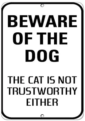 

Beware of The Dog The Cat is Not Trustworthy Either Metal Tin Sign Easy to Mount8x12 inches