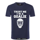 Мужская хлопковая футболка Trust Me I'm A Goalies, летняя модная футболка с короткими рукавами, Мужская забавная футболка для хоккея, подарок, брендовая одежда