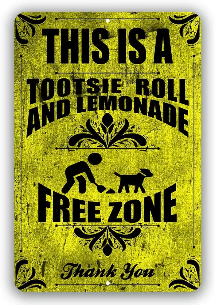 

Tootsie Roll and Lemonade Free Zone Warning Dog Yard Signs Tresspassing Tin Sign Indoor Outdoor use 8"x12" or 12"x18"