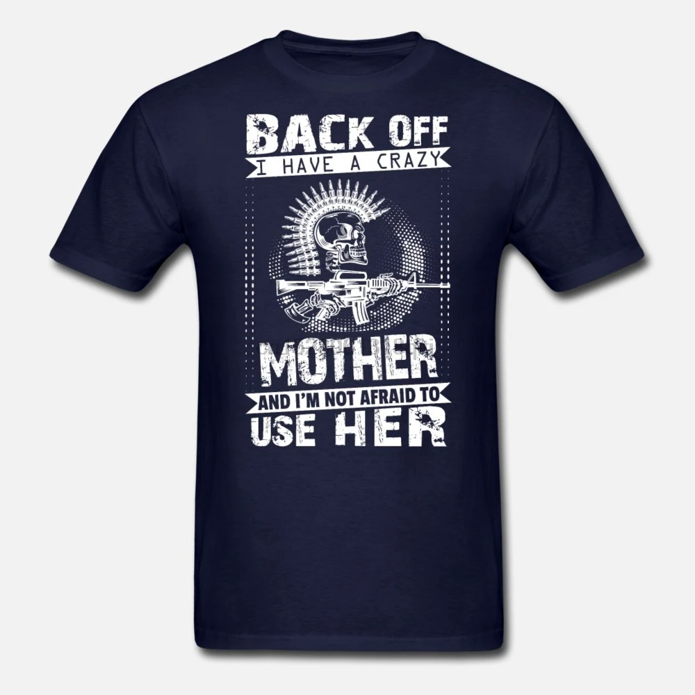 Men t shirt I have A Crazy Mother am not Afraid To Use Her(1) Women tshirts|Мужские футболки| |