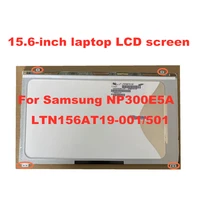 15 6 inch ltn156at19 ltn156at19 001 ltn156at18 n156bge l52 for samsung np300e5a 550p5c np300v5a laptop lcd screens 40pins