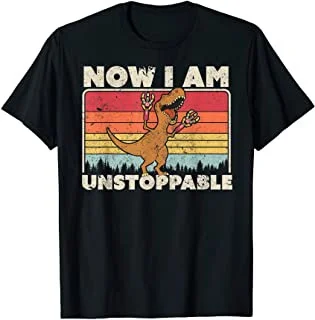 

Now I Am Unstoppable Shirt. Retro Style Funny T-Rex T-Shirt
