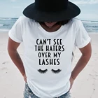 Женская футболка с надписью Cant See The Haters Over My Lashes, рубашка для макияжа, готические топы с графикой, футболки Tumblr