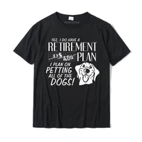 petting all dogs shirt retirement plan funny retired gift t shirt cotton t shirt for men summer tops tees brand classic