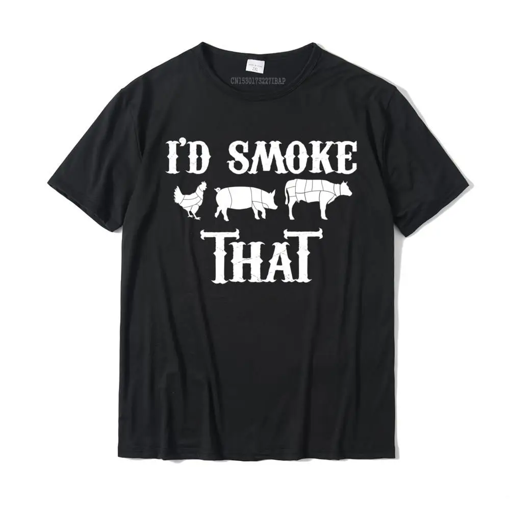 

I'd Smoke That Funny BBQ Smoker Father Barbecue Grilling T-Shirt Fashion Funny T Shirt Cotton Mens Tops & Tees Casual