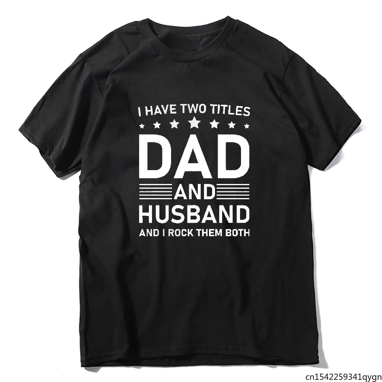 

I Have Two Titles Dad And Husband And I Rock THEM Both Funny Father's Day Gift Funny Unisex T Shirt Men's Short Sleeve Tops Tee
