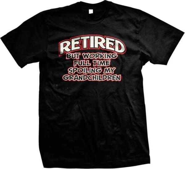 

Retired Working Full Time Spoiling Grandchildren Grandparents Gift Men's T-shirt