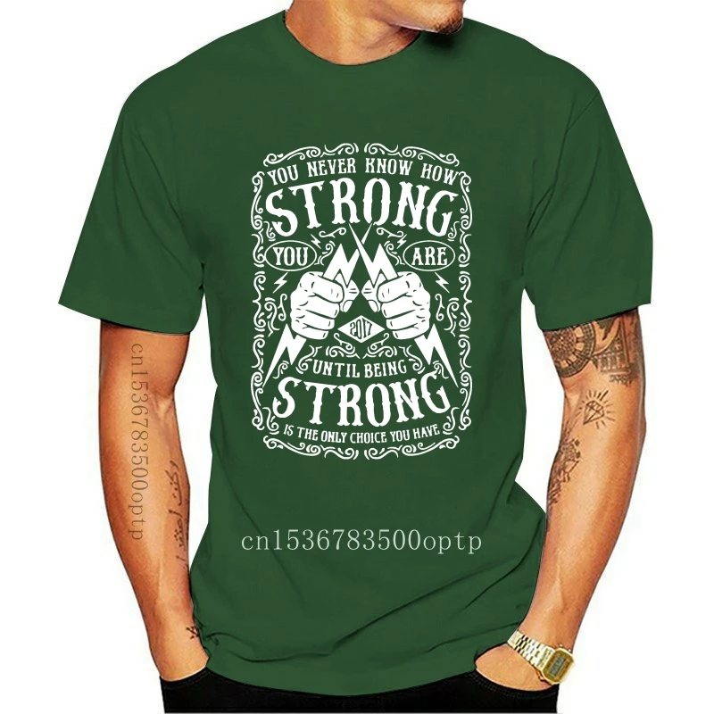 

New You Never Know How Strong You Are Until Being Strong Slogan adult t-shirt(2)