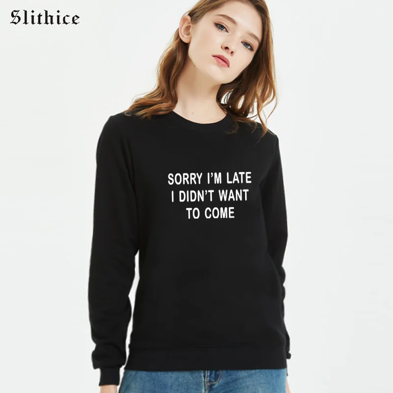 

Slithice SORRY I'M LATE I DIDN'T WANT TO COME Hipster Sweatshirts Black Cotton hoody Streetwear Women Sweatshirt Clothes