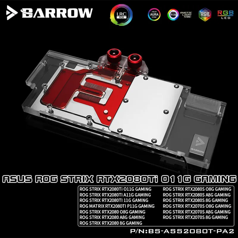 

Barrow BS-ASS2080T-PA2 Full Coverage Graphics Card Water Cooling Block, For ASUS STRIX RTX2080Ti Old PCB version, RTX2080 O8G/8G