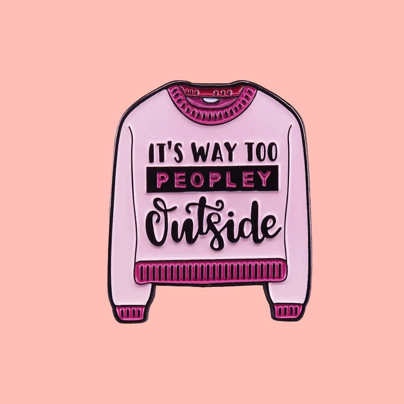 Это слишком Peopley Вне свитер антисоциального эмалевая брошь на булавке значок