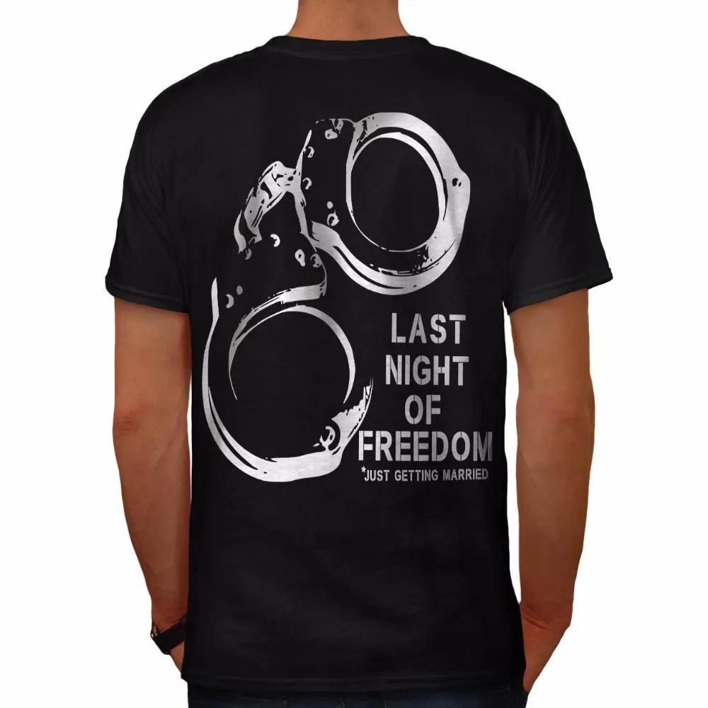 

Last Night of Freedom. Funny Bachelor Party T-Shirt Summer Cotton O-Neck Short Sleeve Men's T Shirt New Size S-3XL