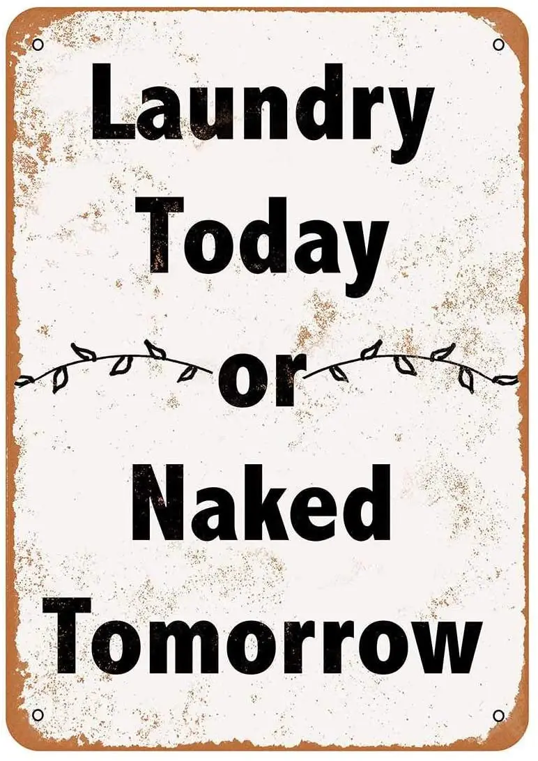 

Diuangfoong Laundry Today or Naked Tomorrow Vintage Look Metal Sign 12"×8"