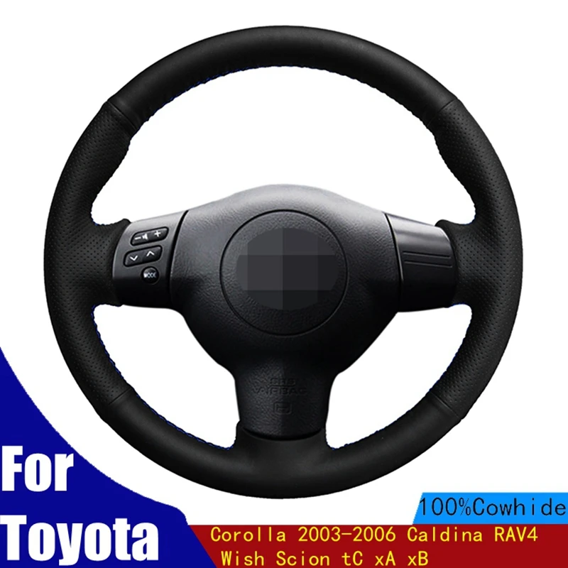 

DIY Car Steering Wheel Cover Soft Black Genuine Leather For Toyota Corolla 2003-2006 Caldina RAV4 Wish Scion tC xA xB