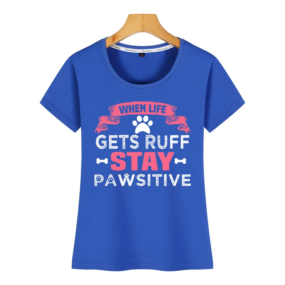 Топы Футболка женская когда жизнь получает ruff оставайтесь pawsitive повседневная
