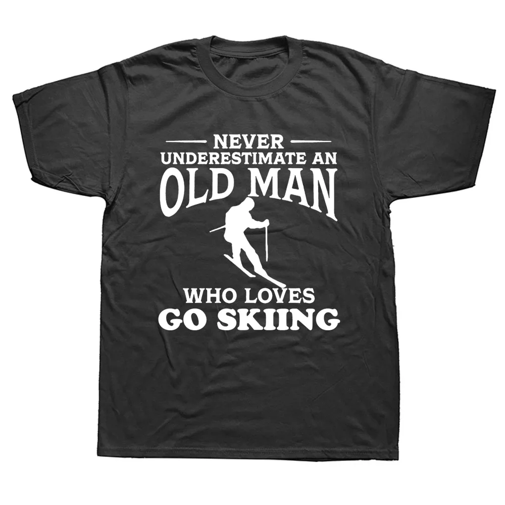 

Never Underestimate An Old Man Loves Go Skiings T Shirt Dad Husband Birthday Gift Short Sleeve Sports T-shirts