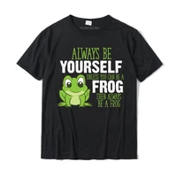 frog gifts always be yourself unless you can be a frog tshirt camisas cotton tops shirt 3d printed funky funny top t shirts