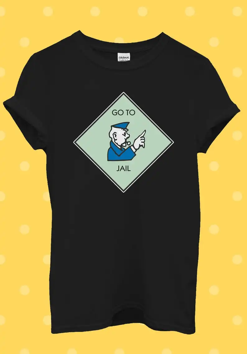 

Go To Jail Monopoly Game Funny Cool T Shirt Men Women Unisex Baggy Boyfriend Shirt Oversized t-shirt