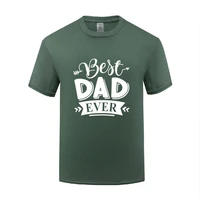 funny best dad ever cotton t shirt graphic men round neck summer short sleeve tshirts tops tees