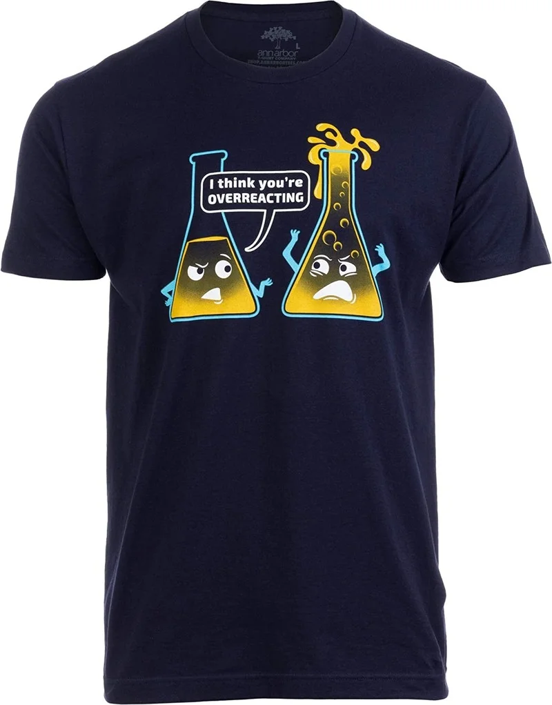 

You're Overreacting Chemistry Humor Funny Science Teacher Pun Unisex T-Shirt Karate Graphic Tees Tee Shirt Harajuku Shirt Male