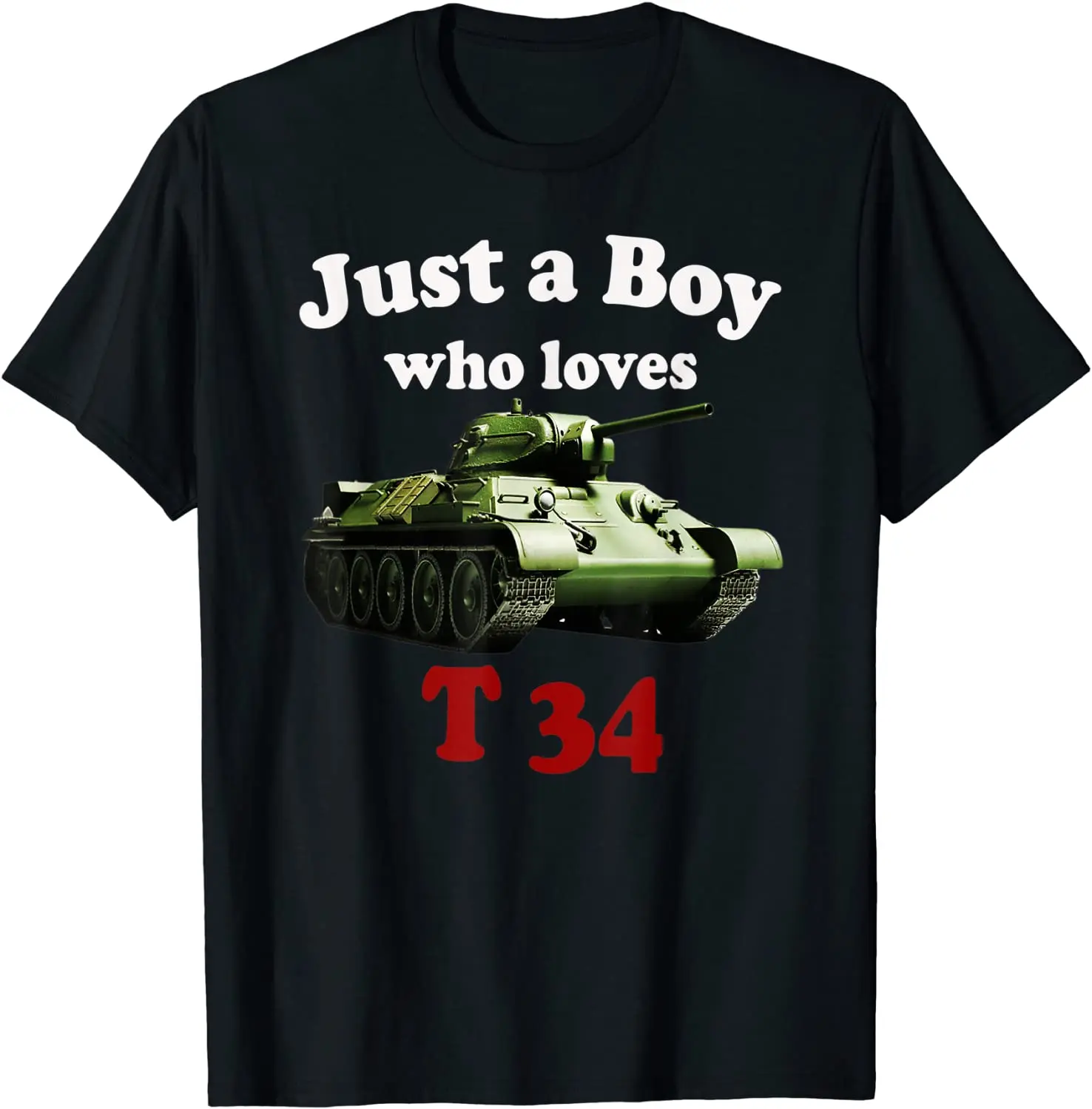 

Just A Boy Who Loves Tank T34. Funny WWII Soviet Tank Fans T-Shirt. Summer Cotton Short Sleeve O-Neck Mens T Shirt New S-3XL