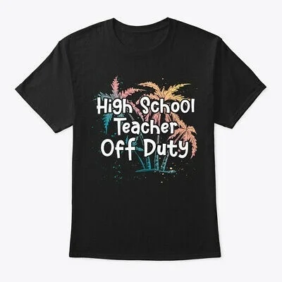 

High School Teacher Vacay Gift Off Duty Tagless Tee T-Shirt