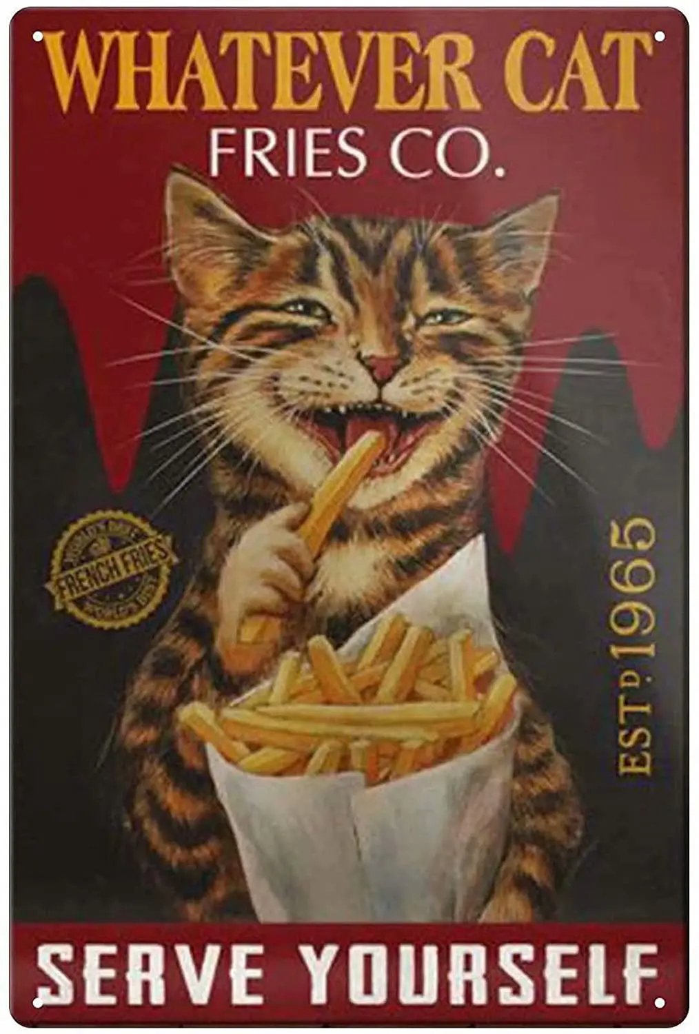 

Metal Tin Sign Wall Sign Whatever Cat Fries SERVE YOURSELF Family Living Room Bedroom Art Deco Retro Metal Sign 8X12 Inch