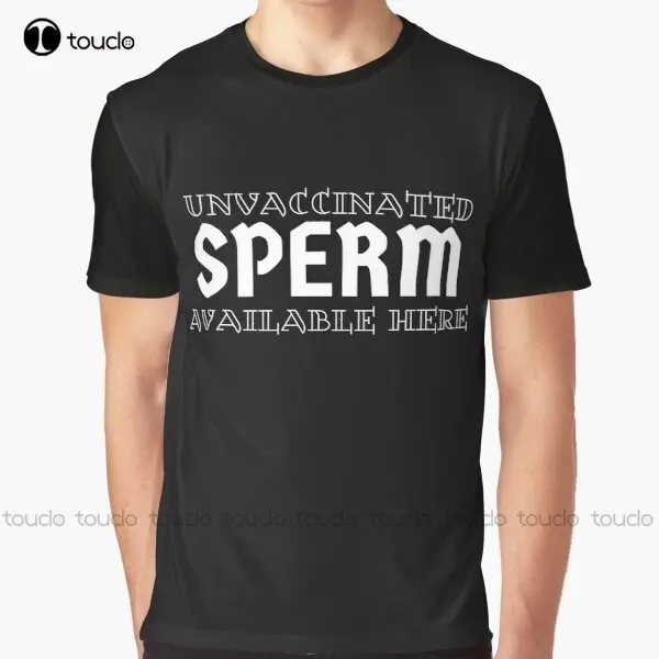 

New Unvaccinated Sperm Available Here Graphic T-Shirt Cotton Tee Shirt