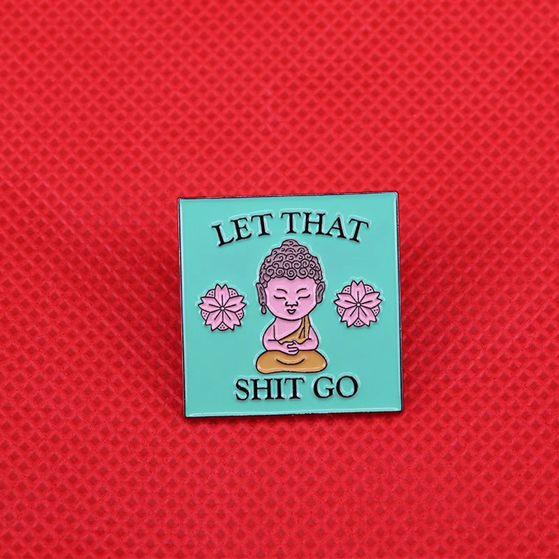Забавная эмалевая булавка Let that go дзэн-Будда идеальное позитивное напоминание о