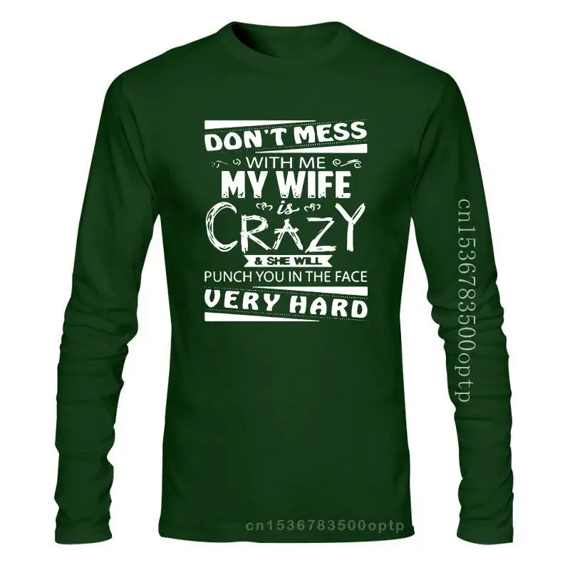 

New Funny Don T Mess With My Wife Is Crazy And She Will Puch t shirt s-5xl Formal Comics Leisure men tshirts round Neck Pattern