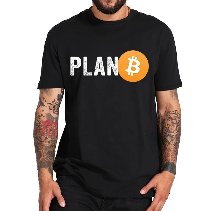 

Plan B Bitcoin T Shirt Crypto Coin Economically Related T-Shirt EU Size High Quality Novelty Short Sleeves Tops
