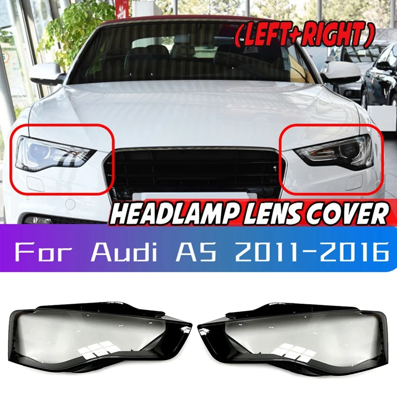 

Left+Right for - A5 2011 2012 2013 2014 2015 2016 Car Headlight Lens Cover Lampshade Front Auto Light Shell