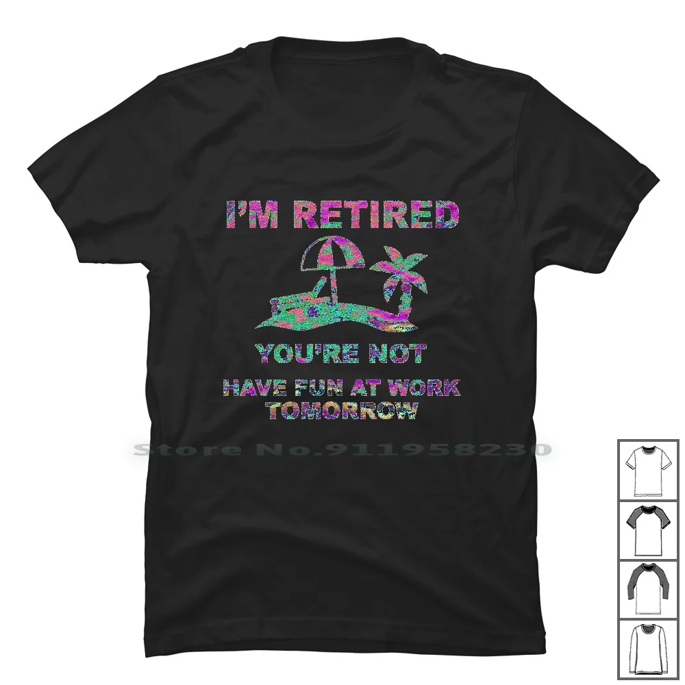 

I'm Retired T Shirt 100% Cotton Retired Digital Mashup Design Tired Humor Sign Geek Red Up Ny Funny