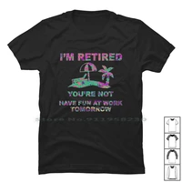 im retired t shirt 100 cotton retired digital mashup design tired humor sign geek red up ny funny