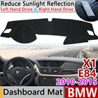 Для BMW X1 E84 2010  2015 Противоскользящий коврик на приборную панель солнцезащитный коврик для защиты ковров автомобильные аксессуары 2011 2012 2013 2014