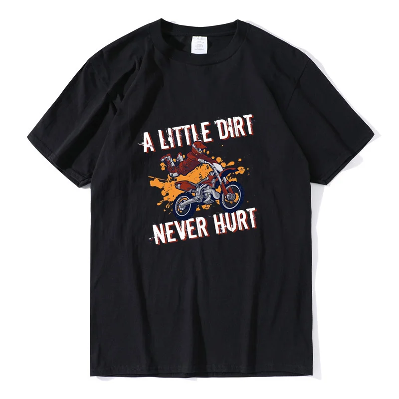 

Oversized cotton tee tops Motocross A Little Dirt Never Hurt Dirt Bike Funny Men's Summer Tops Tees Cotton Funny Unisex T-Shirt